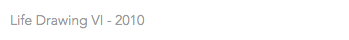 Life Drawing VI - 2010