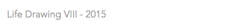 Life Drawing VIII - 2015