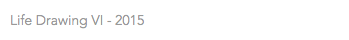 Life Drawing VI - 2015
