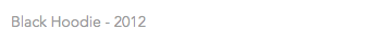 Black Hoodie - 2012 