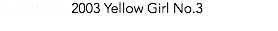 Guy Noble 2003 Yellow Girl No.3